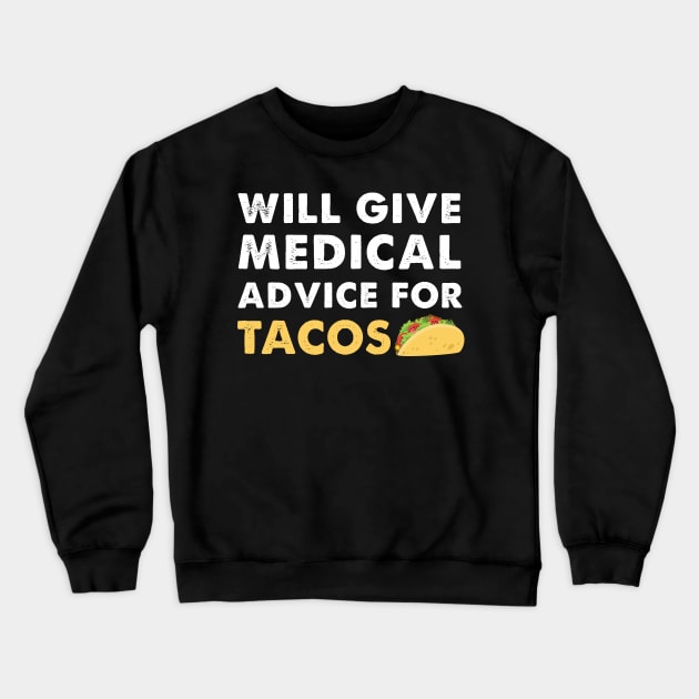 Medical Advice For Tacos Funny Mexican Doctor Gift Crewneck Sweatshirt by JeZeDe